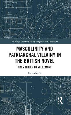 Cover of Masculinity and Patriarchal Villainy in the British Novel