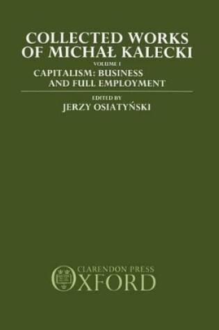 Cover of Collected Works of Michal Kalecki: Volume I. Capitalism: Business Cycles and Full Employment