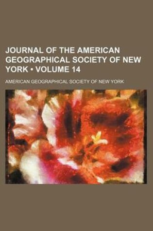 Cover of Journal of the American Geographical Society of New York (Volume 14)