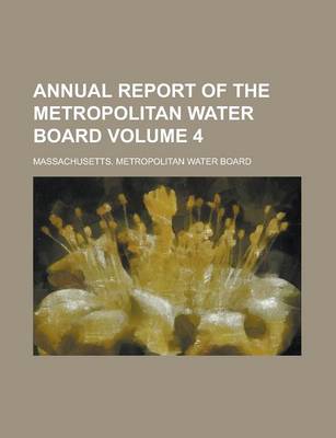 Book cover for Annual Report of the Metropolitan Water Board Volume 4