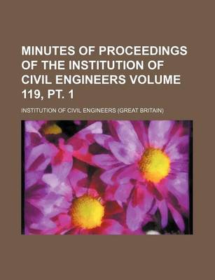 Book cover for Minutes of Proceedings of the Institution of Civil Engineers Volume 119, PT. 1