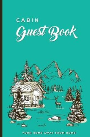 Cover of Cabin Guest Book Your Home Away From Home