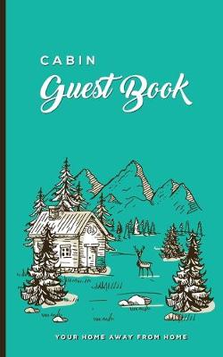 Book cover for Cabin Guest Book Your Home Away From Home