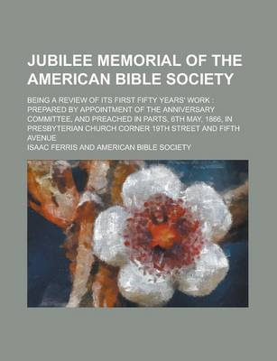 Book cover for Jubilee Memorial of the American Bible Society; Being a Review of Its First Fifty Years' Work