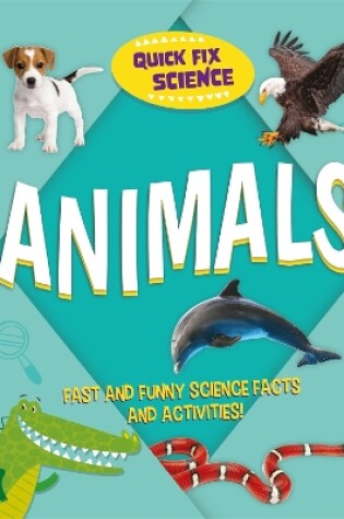 Cover of Quick Fix Science: Animals