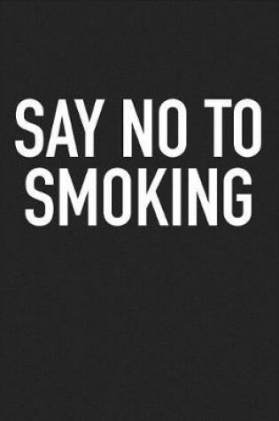 Cover of Say No to Smoking