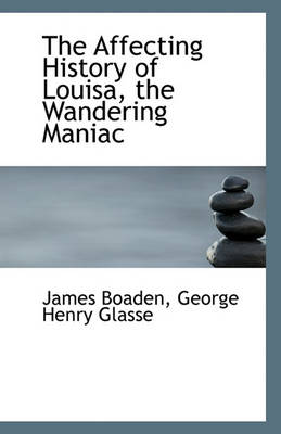 Book cover for The Affecting History of Louisa, the Wandering Maniac