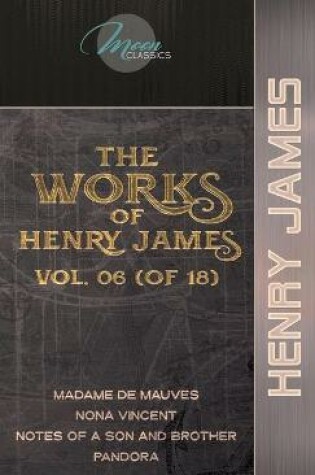 Cover of The Works of Henry James, Vol. 06 (of 18)