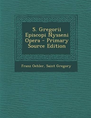 Book cover for S. Gregorii Episcopi Nysseni Opera