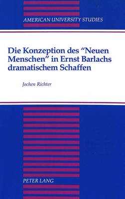 Cover of Die Konzeption Des Neuen Menschen in Ernst Barlachs Dramatischem Schaffen