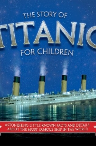 Cover of The Story of  the Titanic for Children