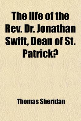 Book cover for The Life of the REV. Dr. Jonathan Swift, Dean of St. Patrick