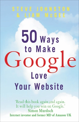 50 Ways to Make Google Love Your Website by Liam McGee, Steve Johnston