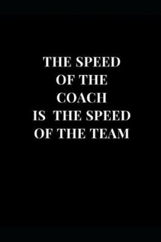 Cover of The Speed Of The Coach Is The Speed Of The Team