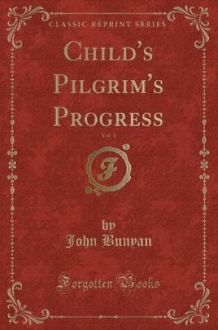 Cover of Child's Pilgrim's Progress, Vol. 1 (Classic Reprint)