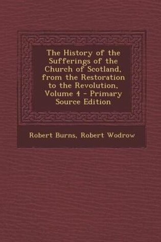 Cover of The History of the Sufferings of the Church of Scotland, from the Restoration to the Revolution, Volume 4