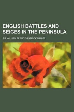 Cover of English Battles and Seiges in the Peninsula