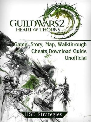 Book cover for Guild Wars 2 Heart of Thorns Game, Story, Map, Walkthrough, Cheats, Download Guide Unofficial