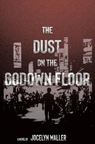 Cover of The Dust on the Godown Floor