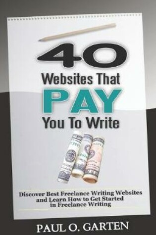 Cover of 40 Websites That Pay You To Write