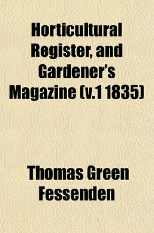 Cover of Horticultural Register, and Gardener's Magazine (V.1 1835)