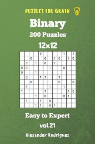 Cover of Puzzles for Brain Binary- 200 Easy to Expert 12x12 vol. 21