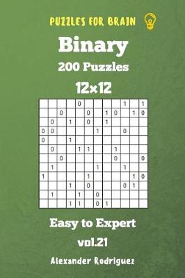 Cover of Puzzles for Brain Binary- 200 Easy to Expert 12x12 vol. 21