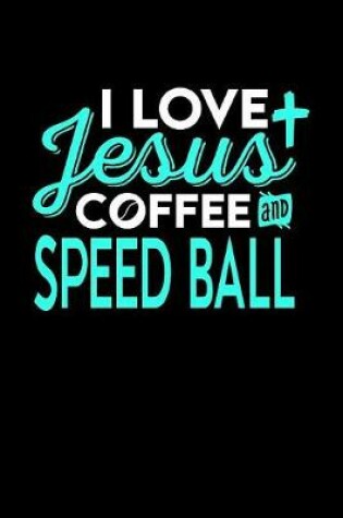 Cover of I Love Jesus Coffee and Speed Ball