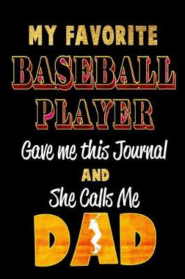 Book cover for My Favorite Baseball Player Gave Me This Journal and She Calls Me Dad