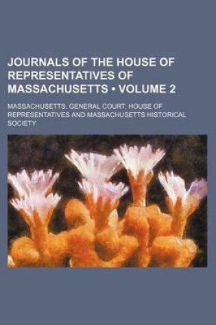 Cover of Journals of the House of Representatives of Massachusetts (Volume 2)