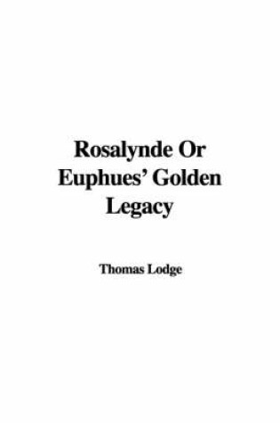 Cover of Rosalynde or Euphues' Golden Legacy