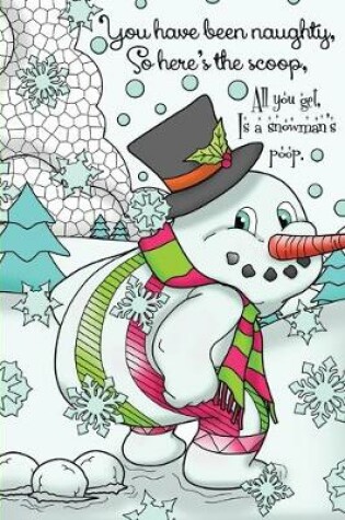 Cover of You Have Been Naughty, So Here's The Scoop. All You Get Is Snowman's Poop.