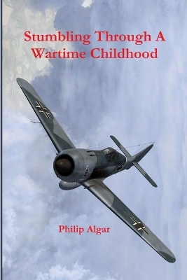 Book cover for Stumbling Through A Wartime Childhood