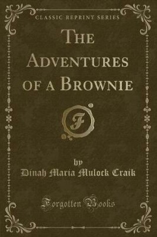 Cover of The Adventures of a Brownie (Classic Reprint)