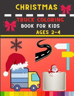 Book cover for Christmas truck coloring book for kids ages 2-4