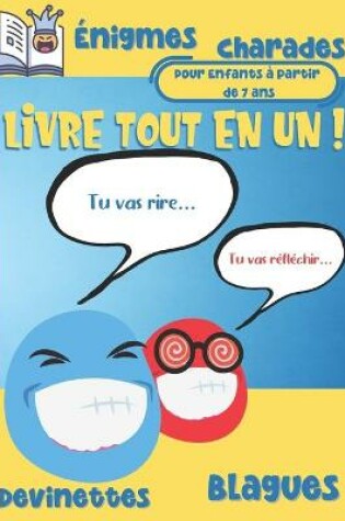 Cover of Livre Tout en Un! Énigmes - Blagues - Devinettes - Charades - Pour Enfants à partir de 7 ans