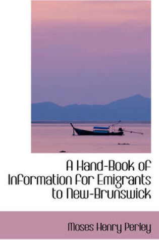 Cover of A Hand-Book of Information for Emigrants to New-Brunswick