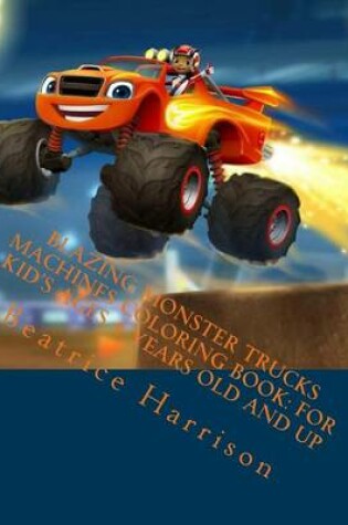 Cover of Blazing Monster Trucks Machines Coloring Book