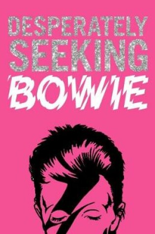 Cover of DESPERATELY SEEKING BOWIE
