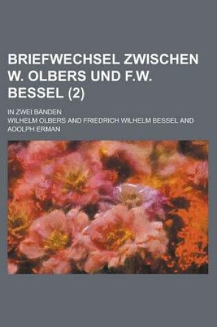 Cover of Briefwechsel Zwischen W. Olbers Und F.W. Bessel; In Zwei Banden (2)
