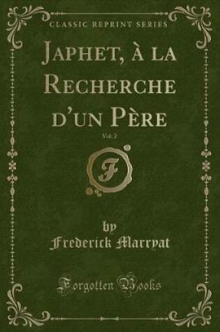 Cover of Japhet, À La Recherche d'Un Père, Vol. 2 (Classic Reprint)