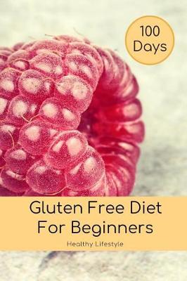 Book cover for 100 Days Gluten Free Diet for Beginners Log Book