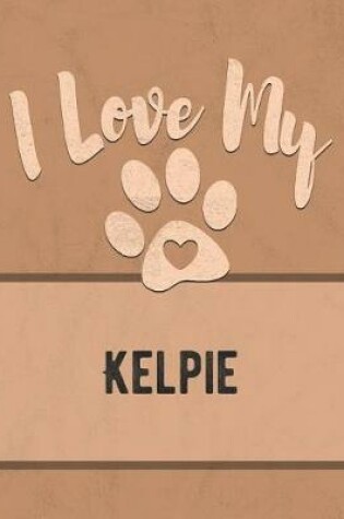 Cover of I Love My Kelpie