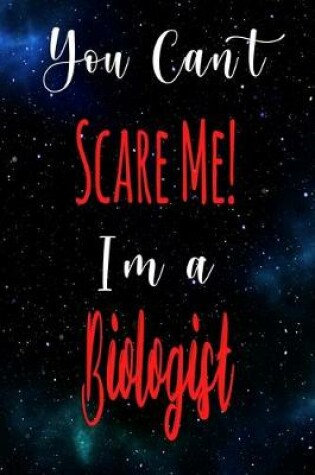 Cover of You Can't Scare Me! I'm A Biologist