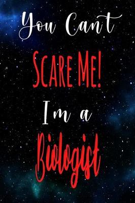 Book cover for You Can't Scare Me! I'm A Biologist