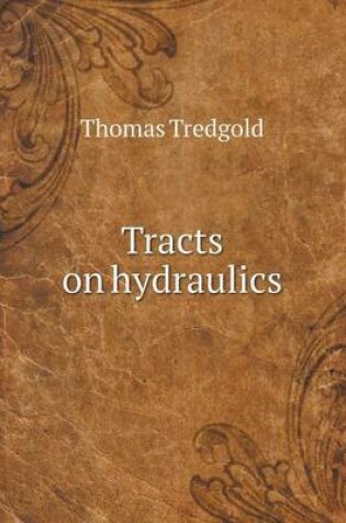 Cover of Tracts on hydraulics