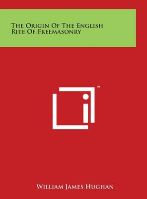 Book cover for The Origin Of The English Rite Of Freemasonry