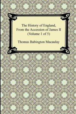 Cover of The History of England, from the Accession of James II (Volume 1 of 5)
