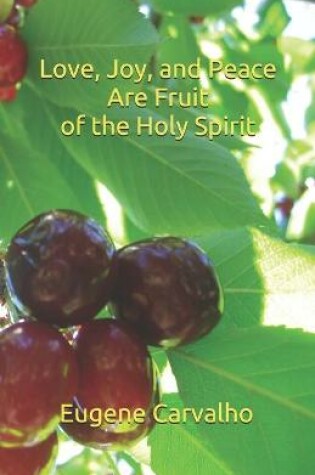 Cover of Love, Joy and Peace Are Fruit of the Spirit