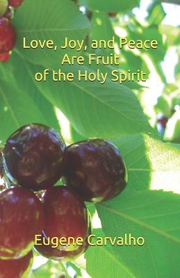 Book cover for Love, Joy and Peace Are Fruit of the Spirit